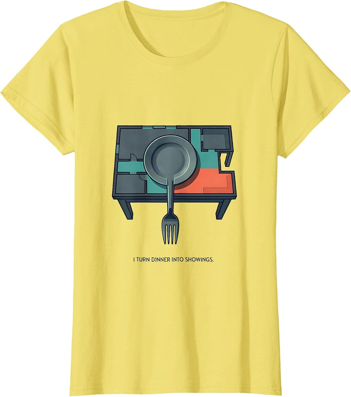 I Turn Dinner Into Showings Funny Realtor Real Estate Agent T-Shirt - Lemon Yellow