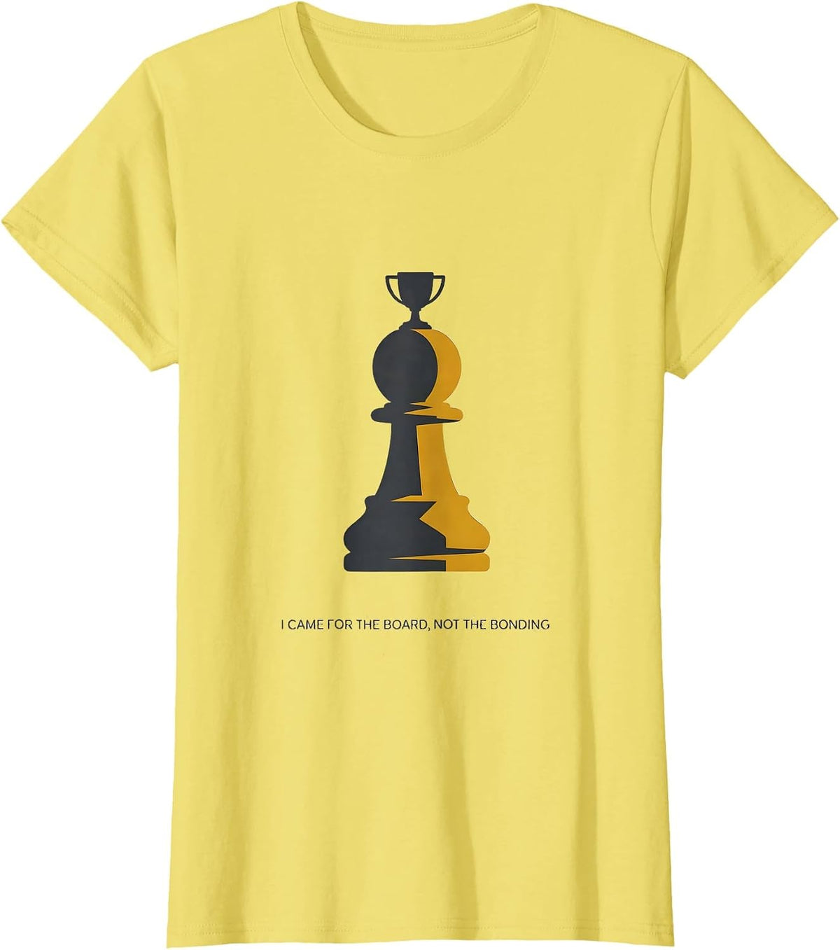 Women's I Came For The Board, Not The Bonding Funny Game Night Host T-Shirt - Lemon Yellow