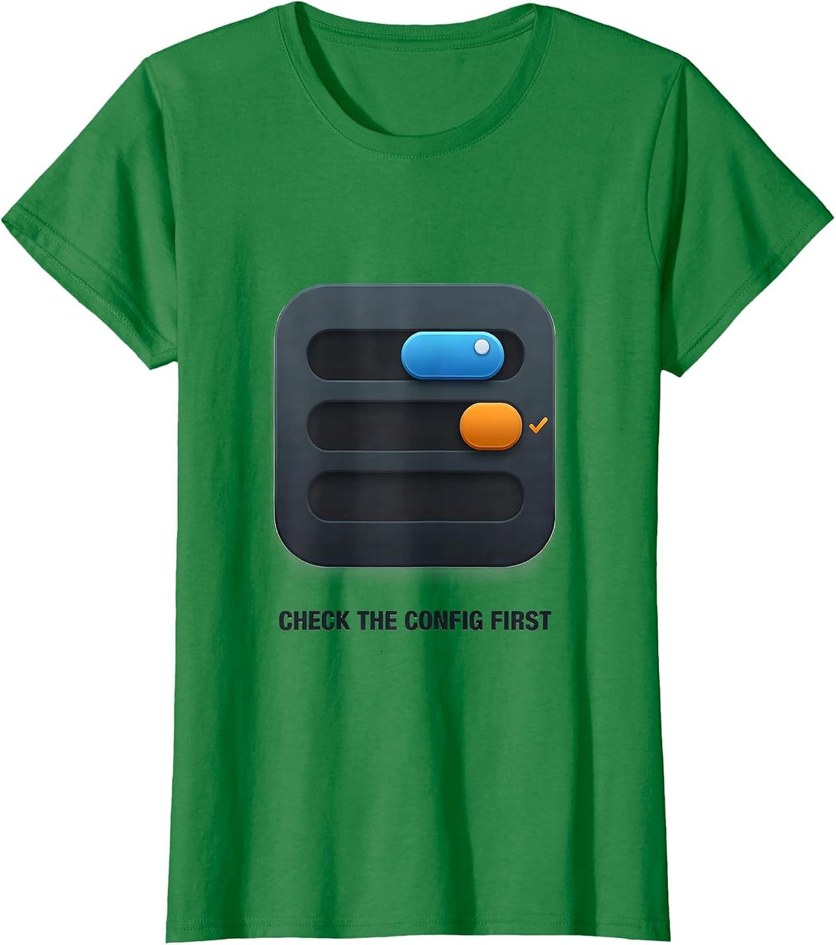 Women's Check The Config First Funny IT Support Programmer Tech T-Shirt - Kelly Green