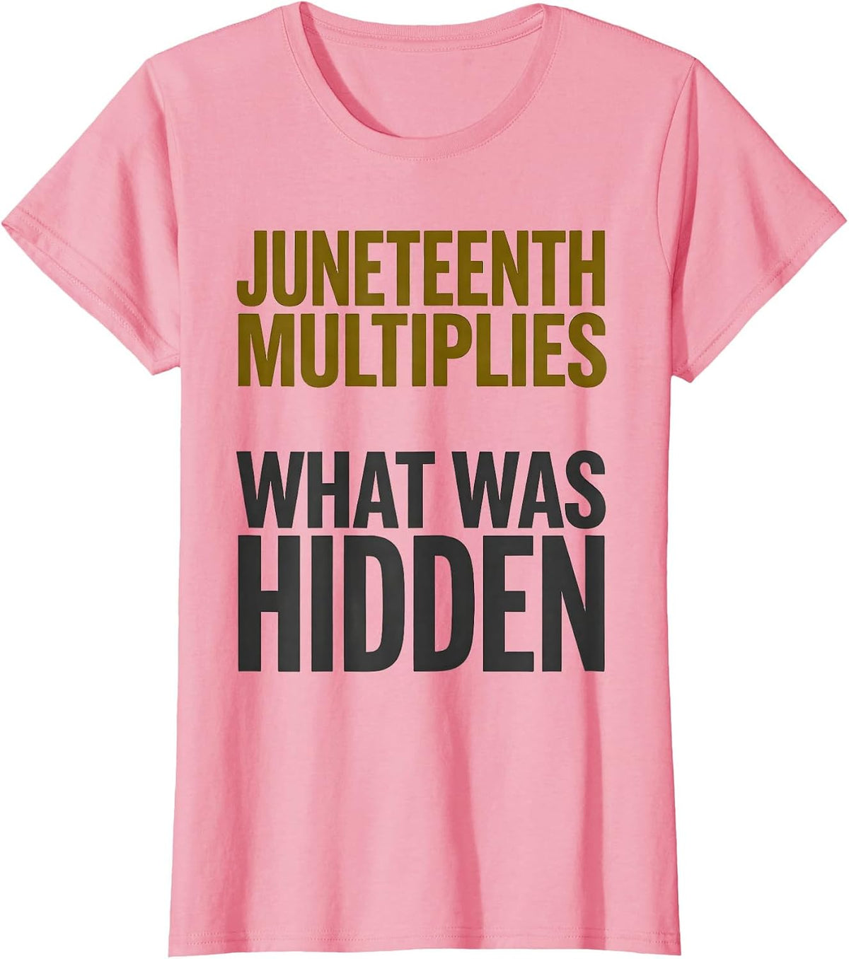 Women's Juneteenth Multiplies What Was Hidden Equality Greater T-Shirt - Pink
