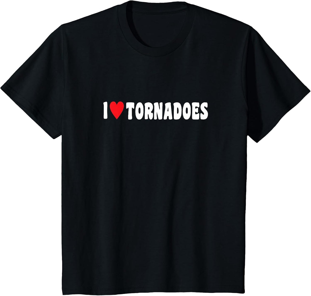 Storm Hunter Tornadoes Storm Tornado I Love Tornadoes T-Shirt - Black