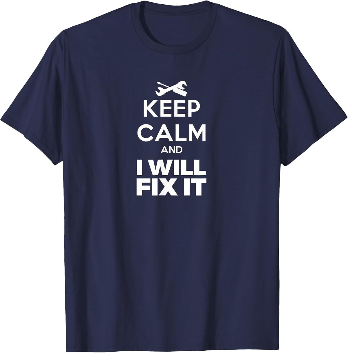 Keep Calm I Will Fix It T-Shirt Handyman Mechanic Jersey Tee T-Shirt - Navy Blue