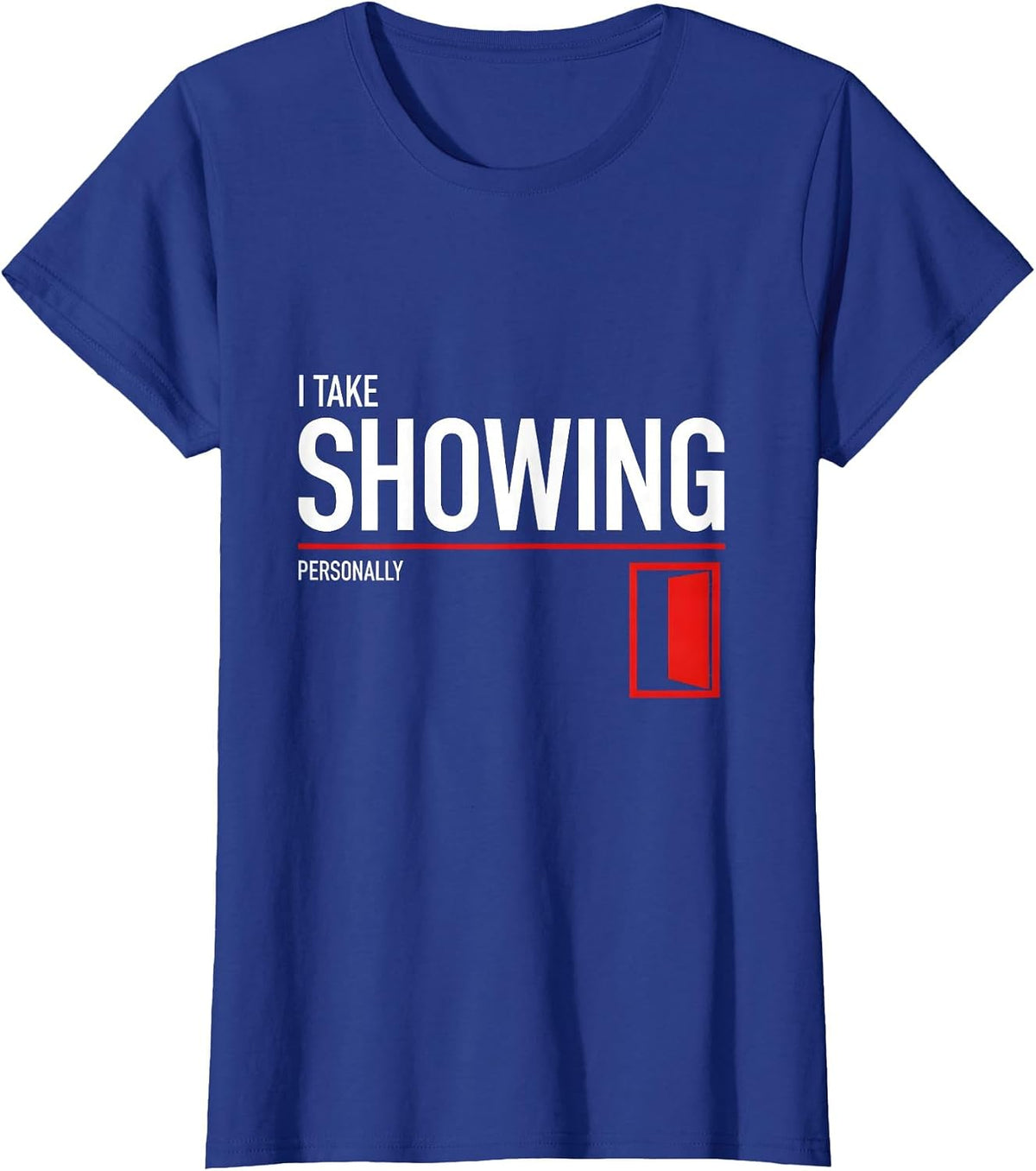 Women's I Take Showing Personally Funny Realtor Real Estate Agent T-Shirt - Royal Blue
