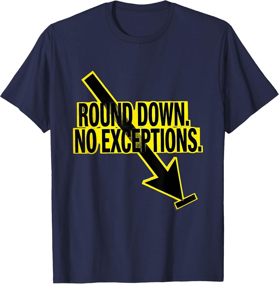 Round Down No Exceptions Funny Math Teacher Pun Humor T-Shirt - Navy Blue