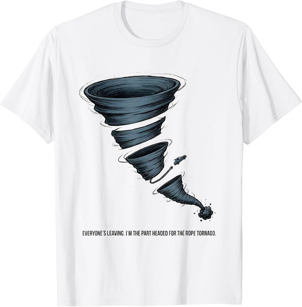 Men's Everyone's Leaving I'm The Part Headed For The Rope Tornado T-Shirt - White