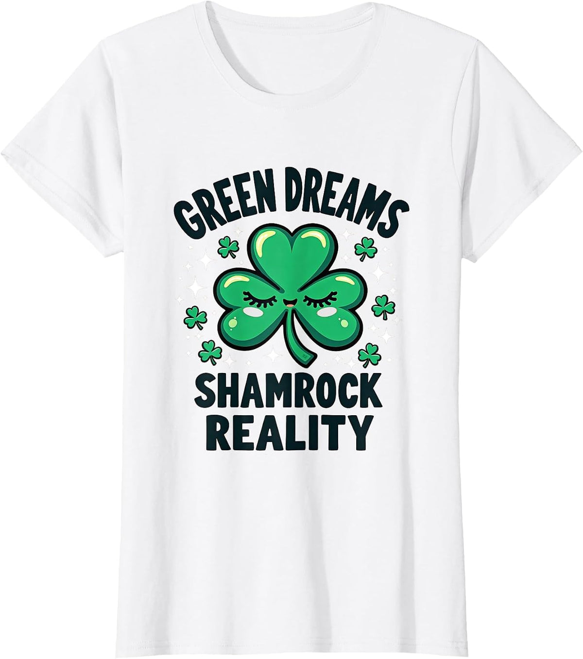 Green Dreams Shamrock Reality St Patricks Design T-Shirt - White