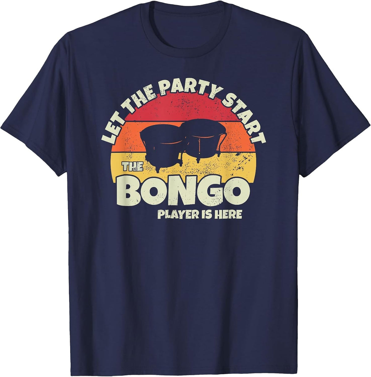 Let the Party Start the Bongo Player is da Bongo Drummer T-Shirt - Navy Blue