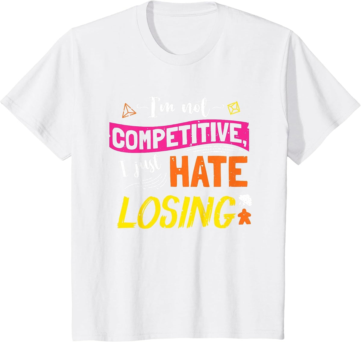 I'm Not Competitive I Just Hate Losing Funny Board Game T-Shirt - White