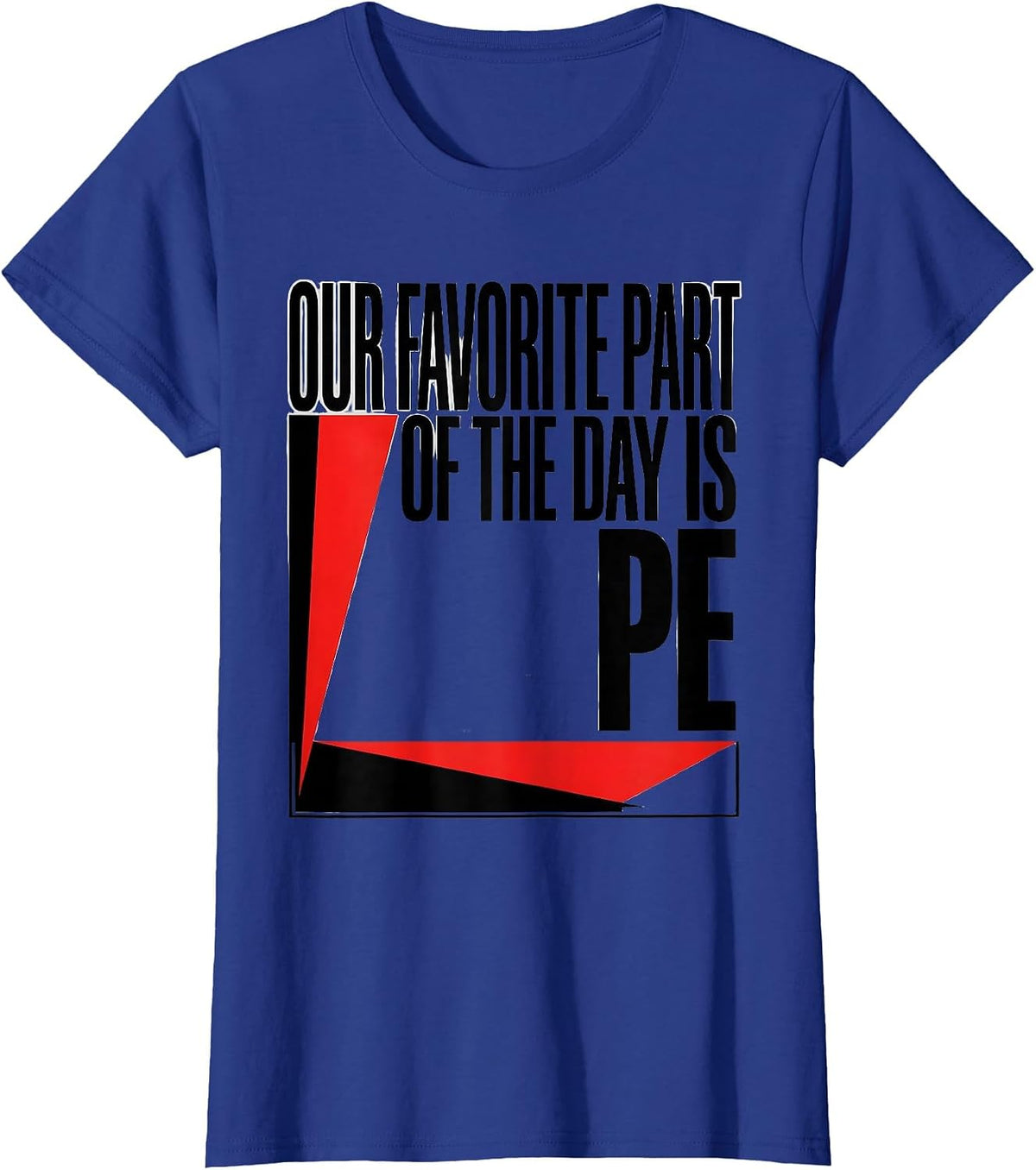 Women's Our Favorite Part Of The Day Is PE Funny PE Teacher Back T-Shirt - Royal Blue