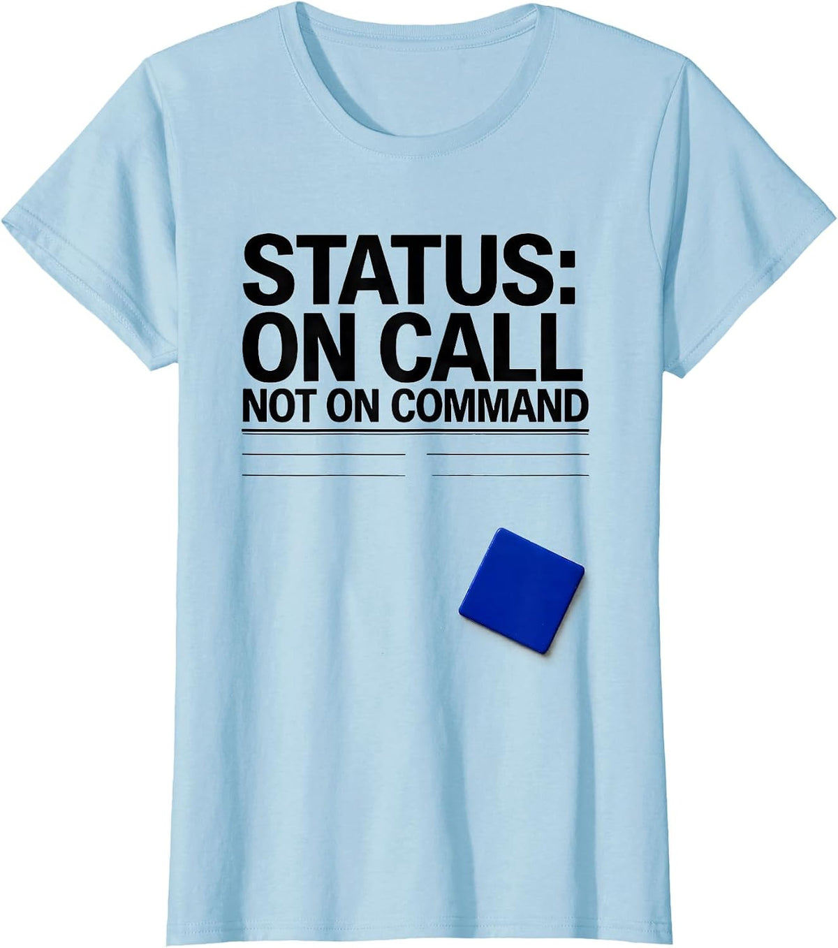 Women's Status On Call Not On Command Funny IT Support Programmer T-Shirt - Baby Blue
