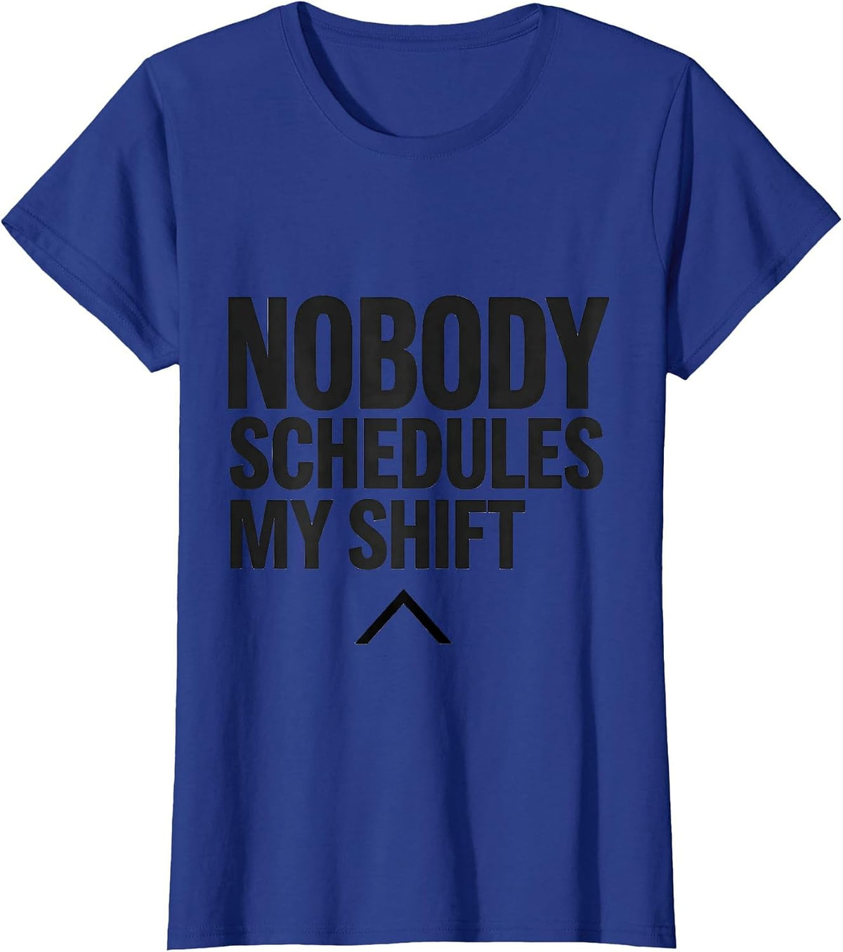Women's Nobody Schedules My Shift Funny EMT Paramedic EMS Crew Gift T-Shirt - Royal Blue