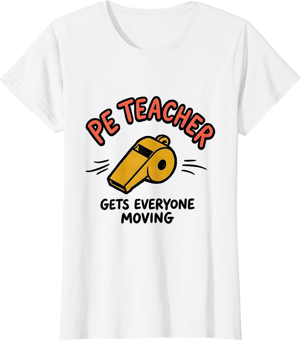 PE Teacher Gets Everyone Moving Funny Teacher Humor T-Shirt - White