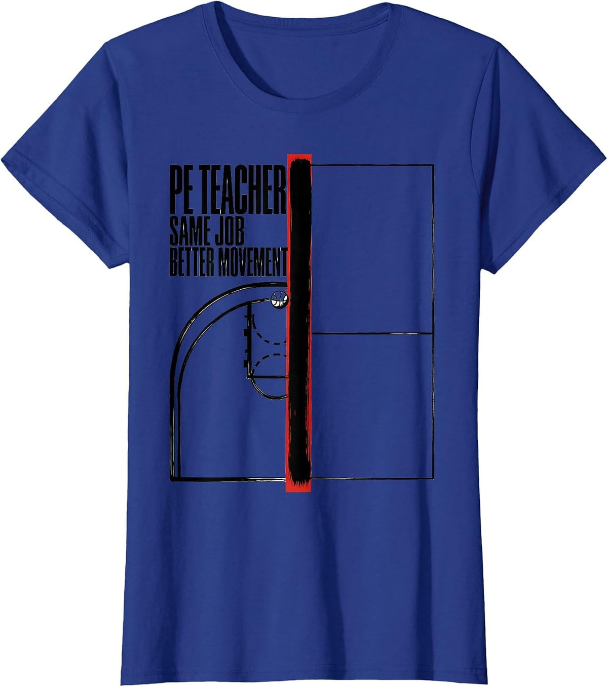 Women's PE Teacher Same Job Better Movement Funny Gym Teacher T-Shirt - Royal Blue