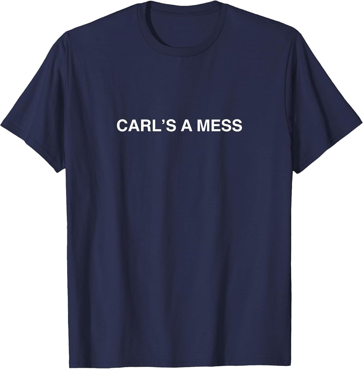 Carl's a Mess Meme Summer House Sarcastic Quote Womens Mens T-Shirt - Navy Blue