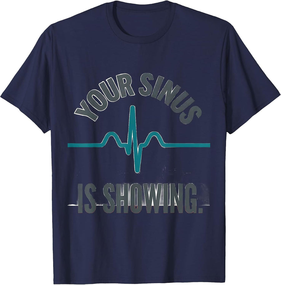 Your Sinus Is Showing Funny Cardiac Tech EKG Heartbeat Humor T-Shirt - Navy Blue
