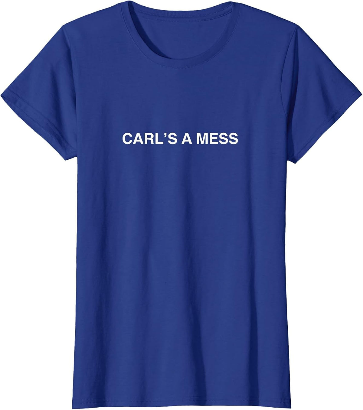 Carl's a Mess Meme Summer House Sarcastic Quote Womens Mens T-Shirt - Royal Blue