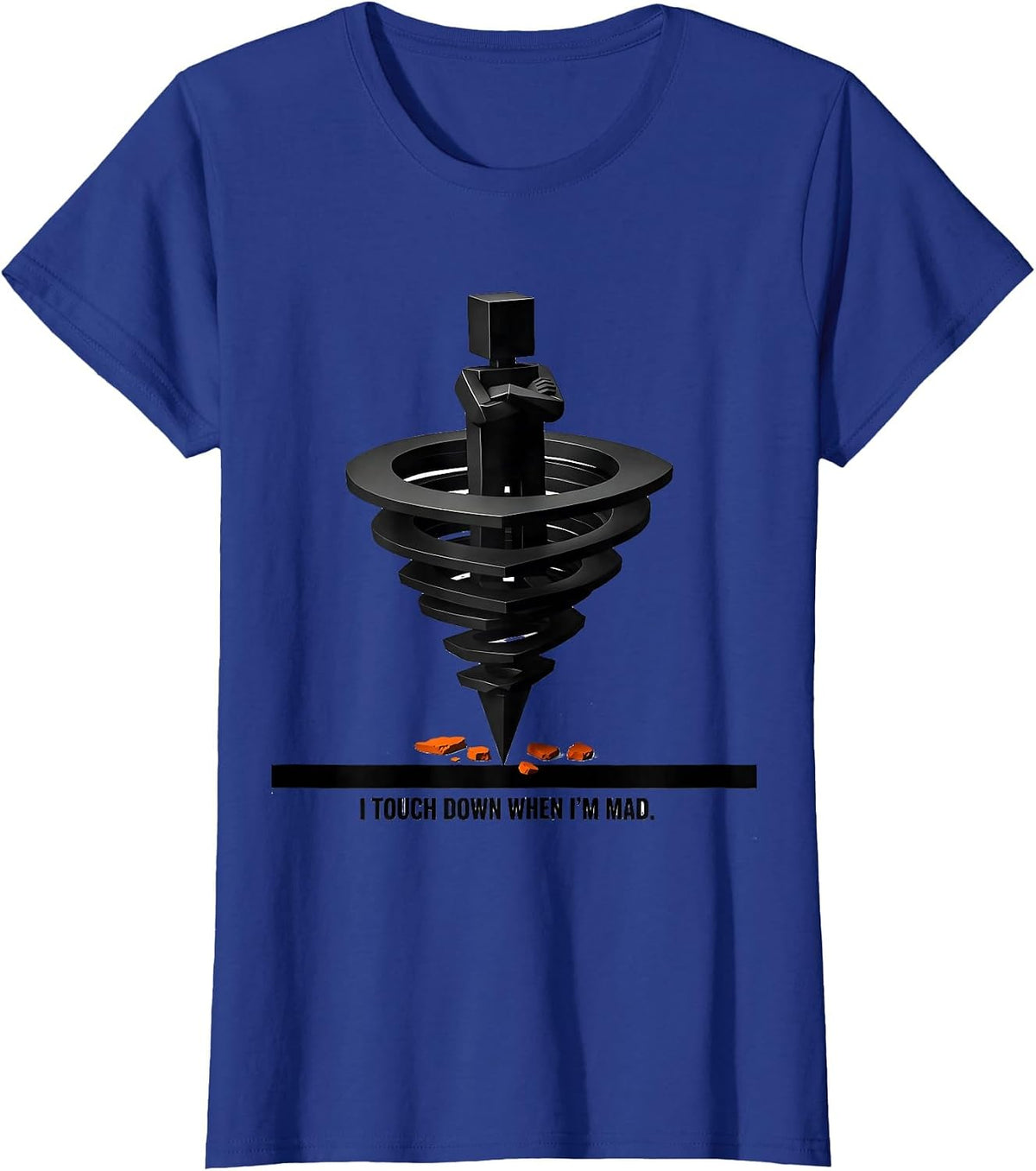 Women's I Touch Down When I'm Mad Funny Tornado Storm Chaser T-Shirt - Royal Blue