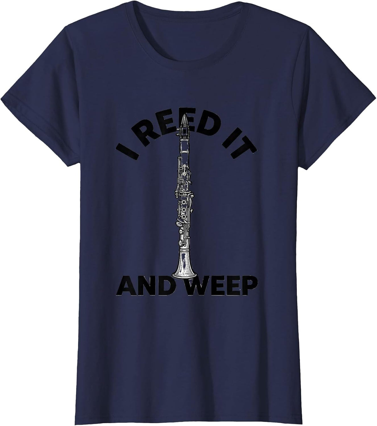 Women's I Reed It And Weep Funny Clarinet Player Band Gift T-Shirt - Navy Blue
