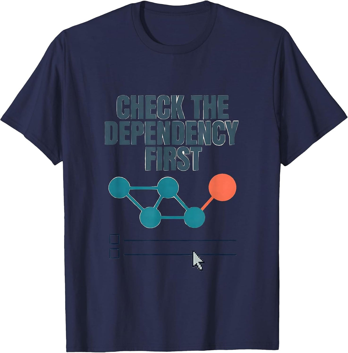 Check The Dependency First Funny IT Support Programmer Tech T-Shirt - Navy Blue