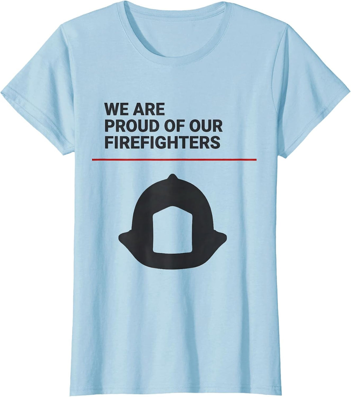 Women's We Are Proud Of Our Firefighters Thin Red Line Firefighter T-Shirt - Baby Blue