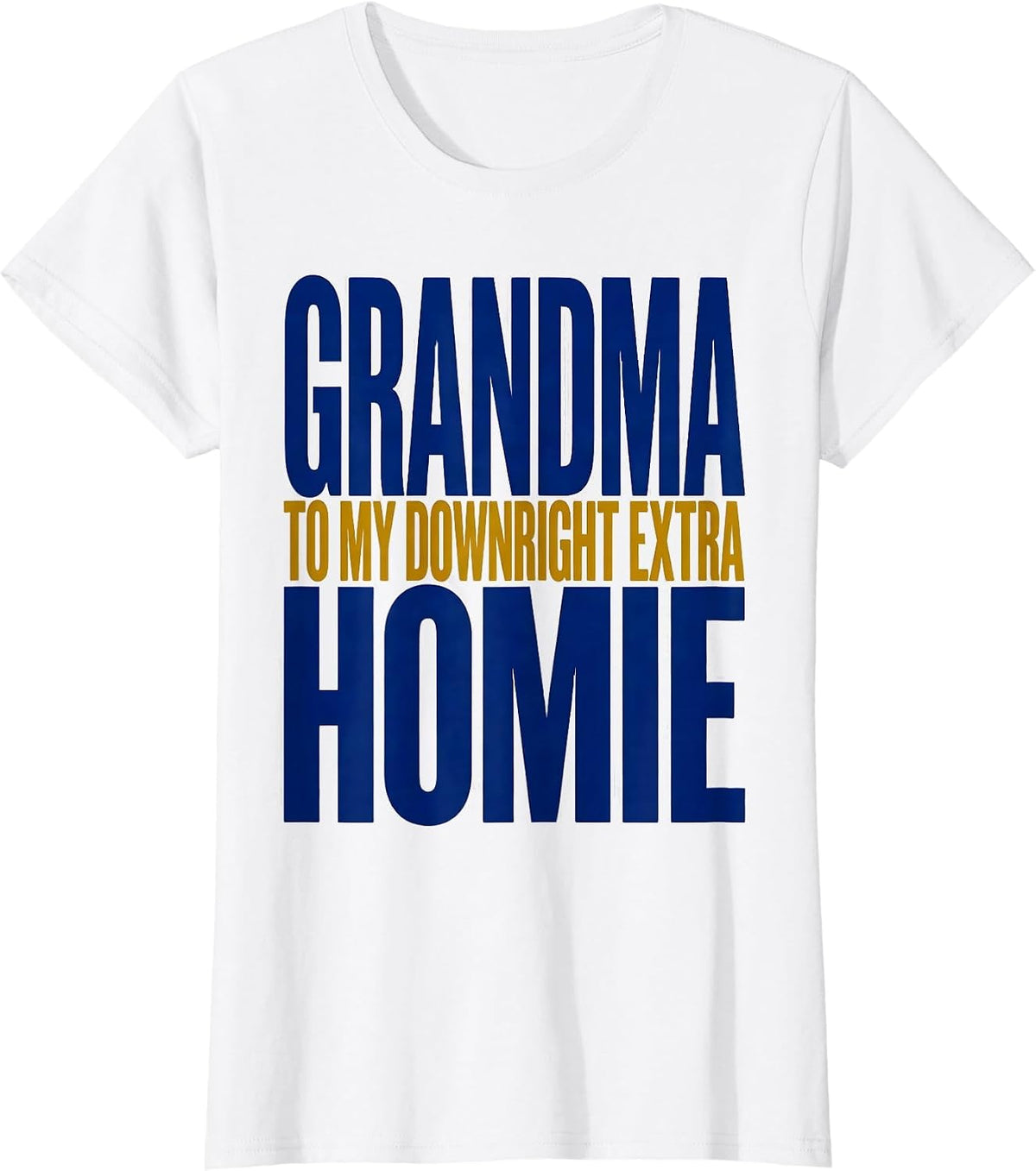 Grandma To My Down Right Extra Homie Heartfelt Down Syndrome T-Shirt - White