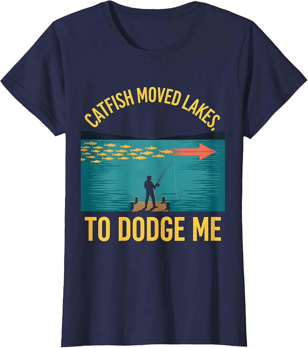 Women's Catfish Moved Lakes To Dodge Me Funny Fishing Dad Gift T-Shirt - Navy Blue