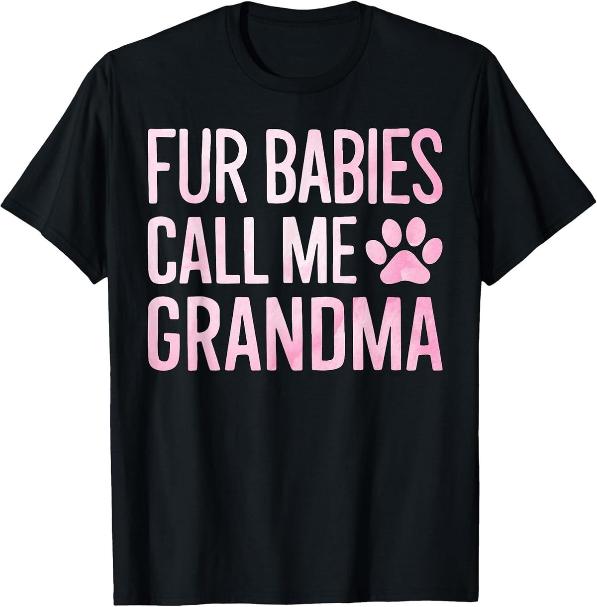 Fur Babies Call Me Grandma Dog Grandma T-Shirt - Black