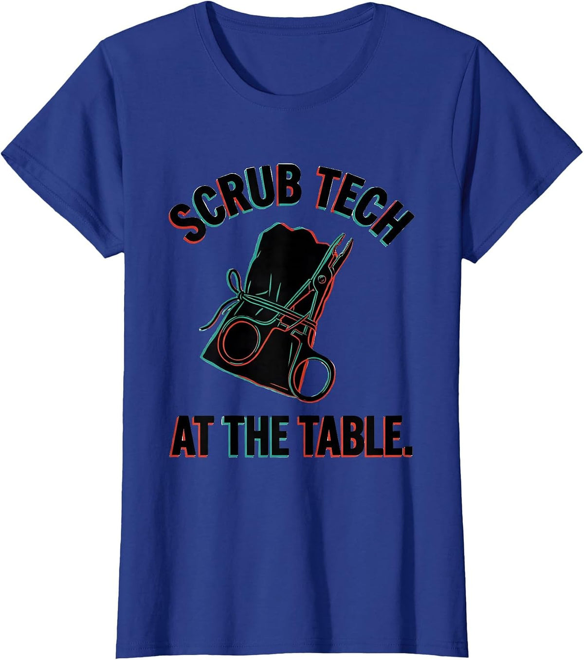 Women's Scrub Tech At The Table Funny Surgical Tech Occupational T-Shirt - Royal Blue