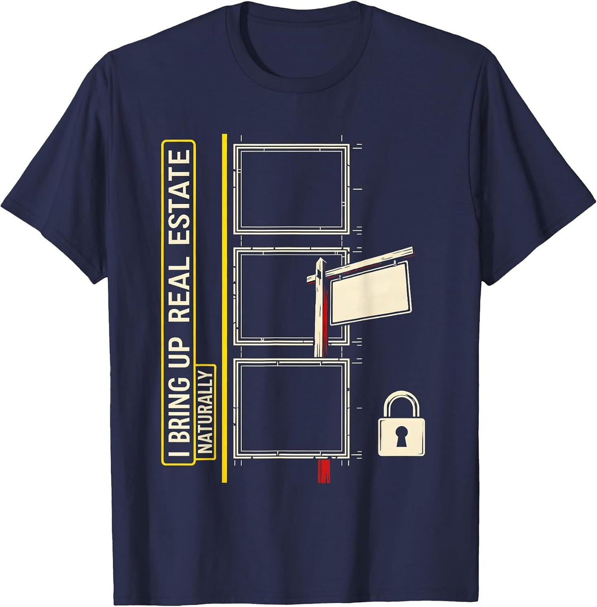 I Bring Up Real Estate Naturally Funny Realtor Gift T-Shirt - Navy Blue