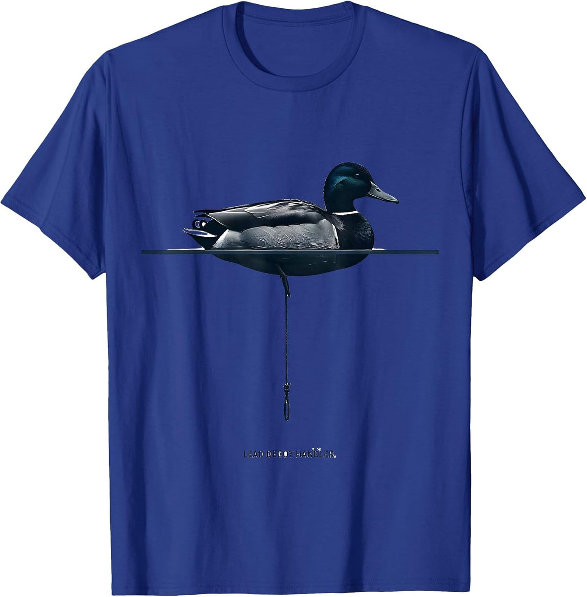 Lead Decoy Handler Funny Duck Hunting Hunter Gift T-Shirt - Royal Blue
