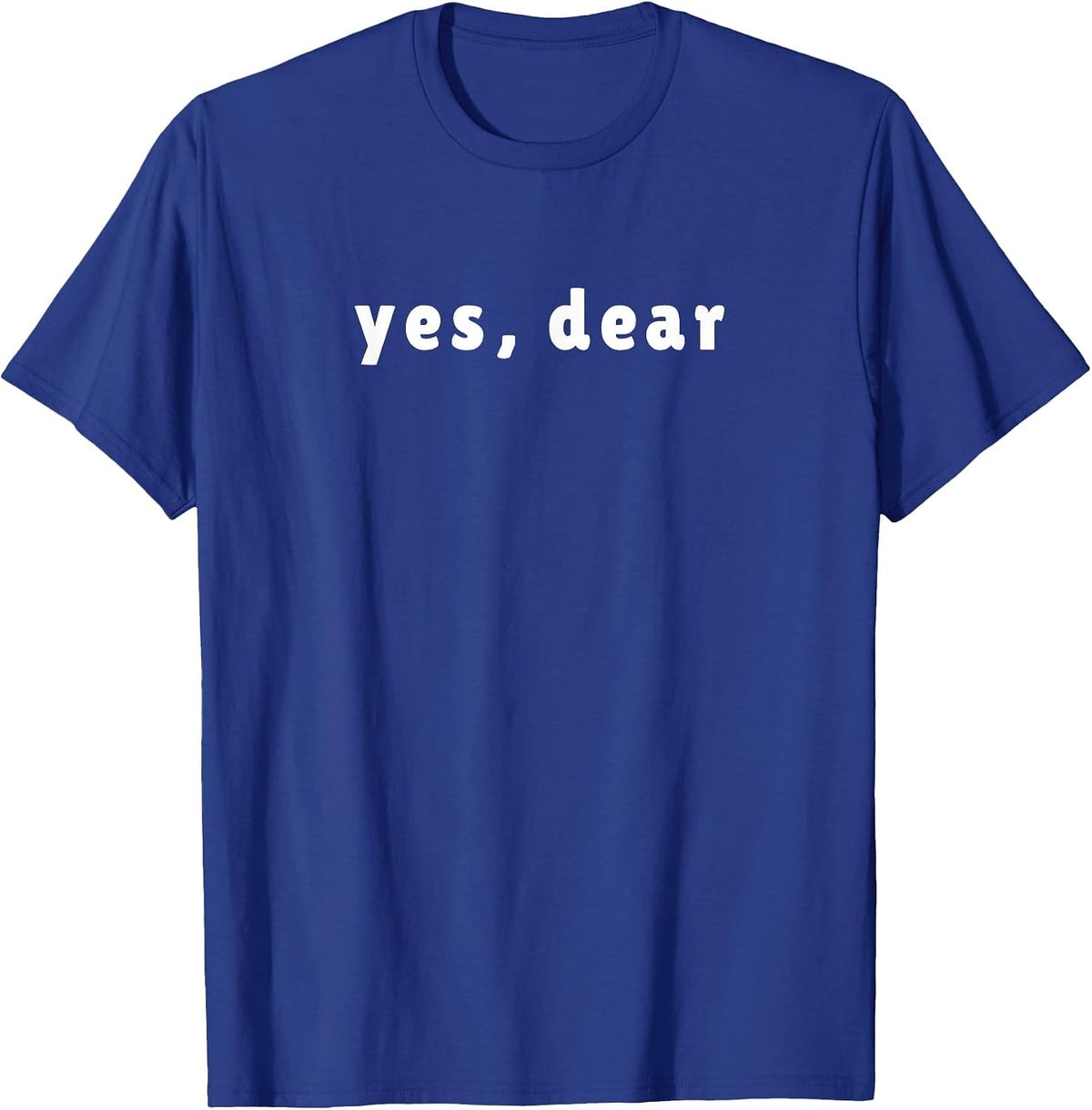 Yes Dear T-Shirt T-Shirt - Royal Blue