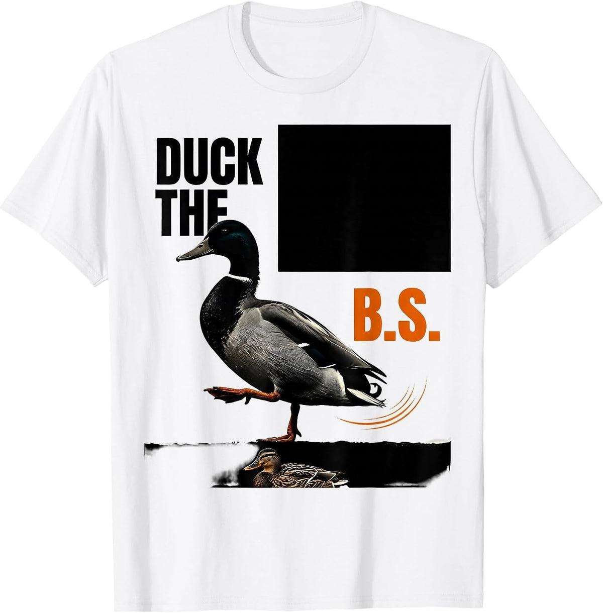 Men's Duck The B.S. Funny Duck Hunter Waterfowl Hunting Humor T-Shirt - White