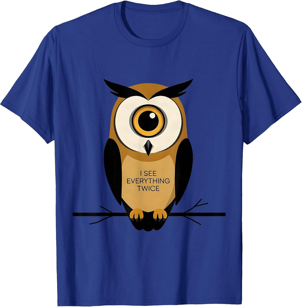 Men's I See Everything Twice Funny Owl Lover Bird Humor T-Shirt - Royal Blue