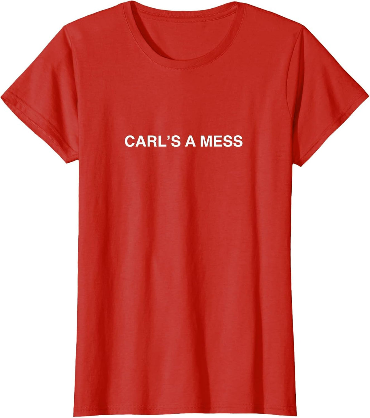 Carl's a Mess Meme Summer House Sarcastic Quote Womens Mens T-Shirt - Red