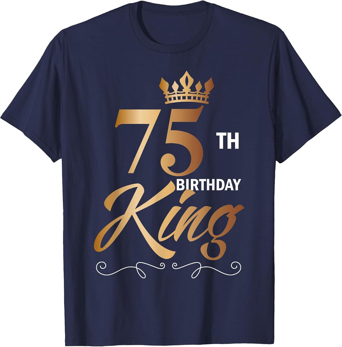 75 Year Old Birthday Husband 75th Birthday King Classic T-Shirt - Navy Blue