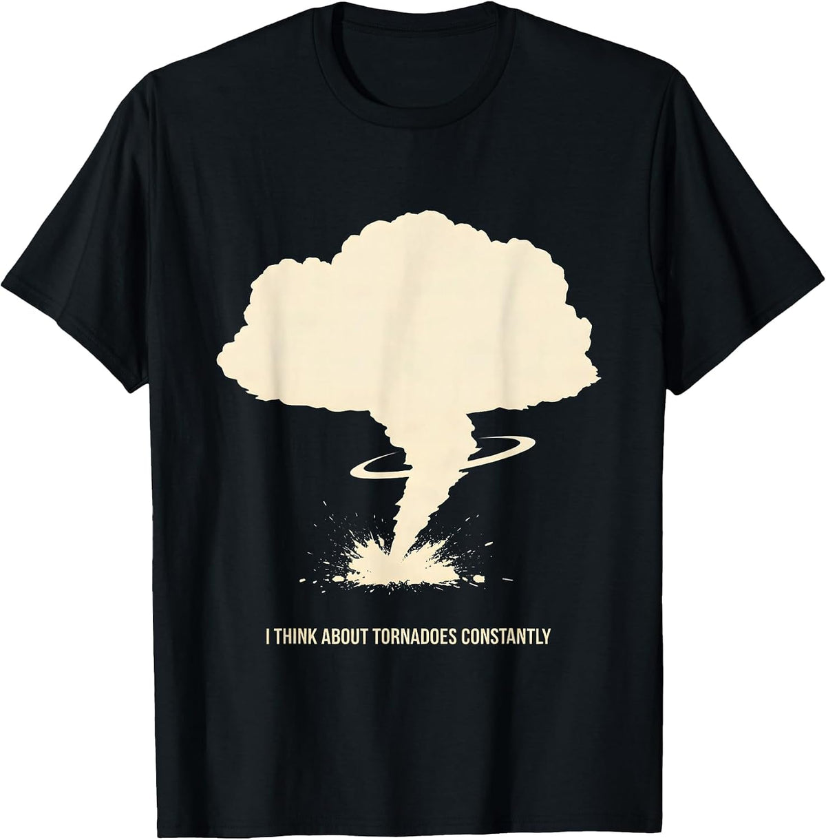Men's I Think About Tornadoes Constantly Funny Storm Chaser T-Shirt - Black