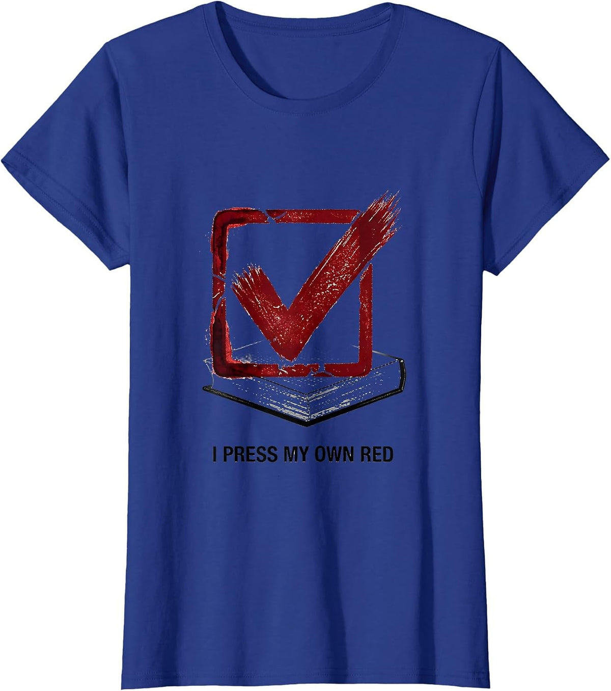 Women's I Press My Own Red Rubber Stamp Dyslexia Awareness Month T-Shirt - Royal Blue