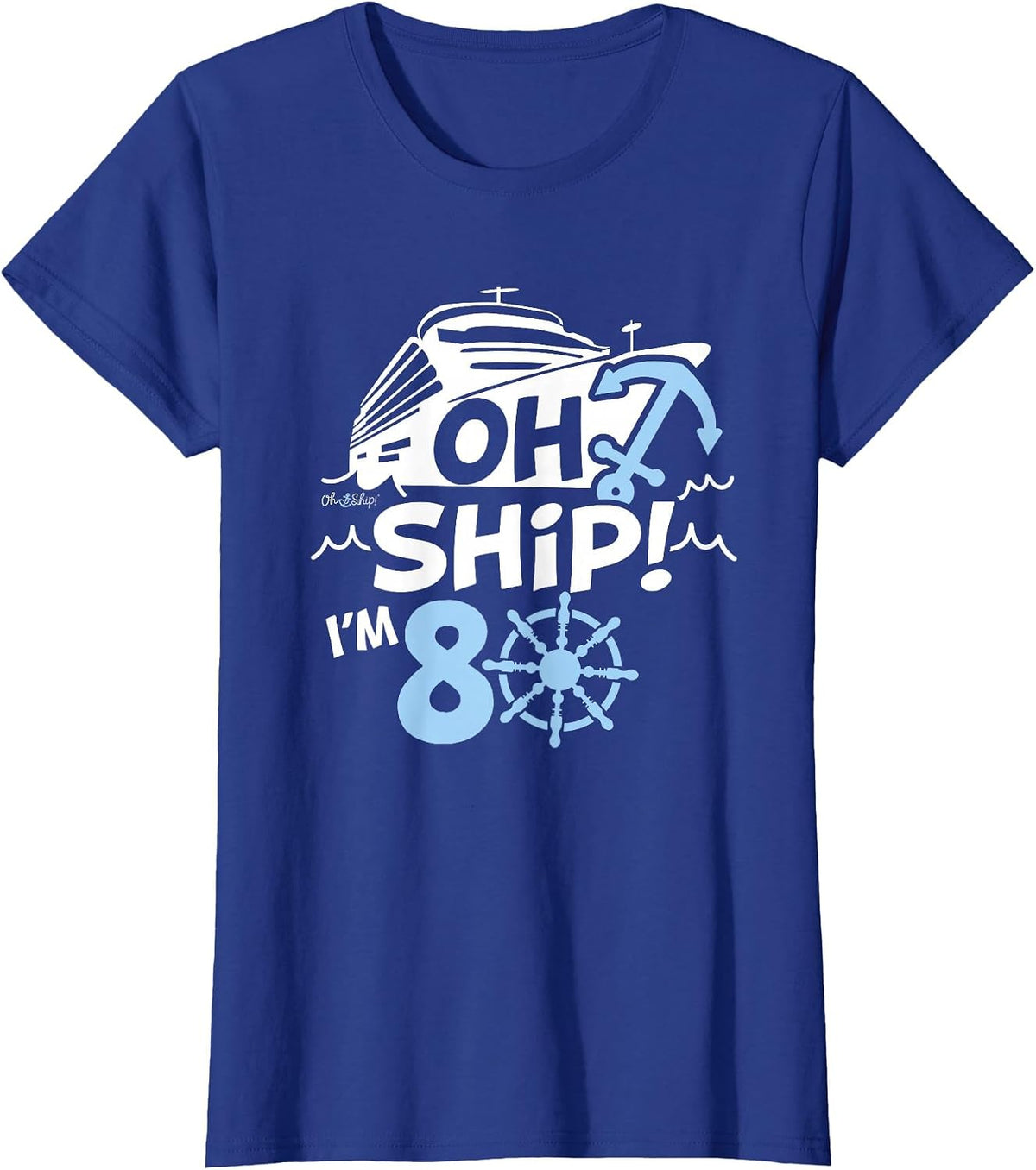 Oh Ship I'm 80-80th Birthday Cruise T-Shirt - Royal Blue