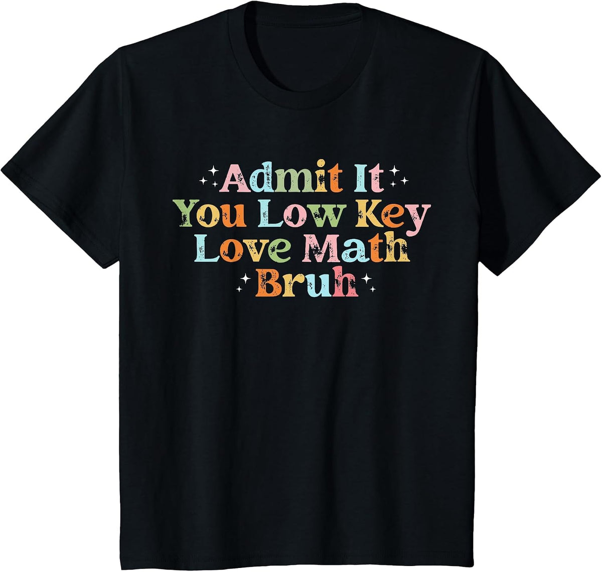 Admit It You Low Key Love Math Bruh Retro Math Teacher T-Shirt - Black