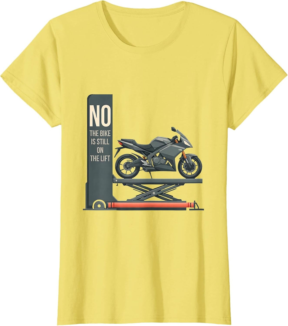 Women's No The Bike Is Still On The Lift Funny Mechanic Garage Humor T-Shirt - Lemon Yellow