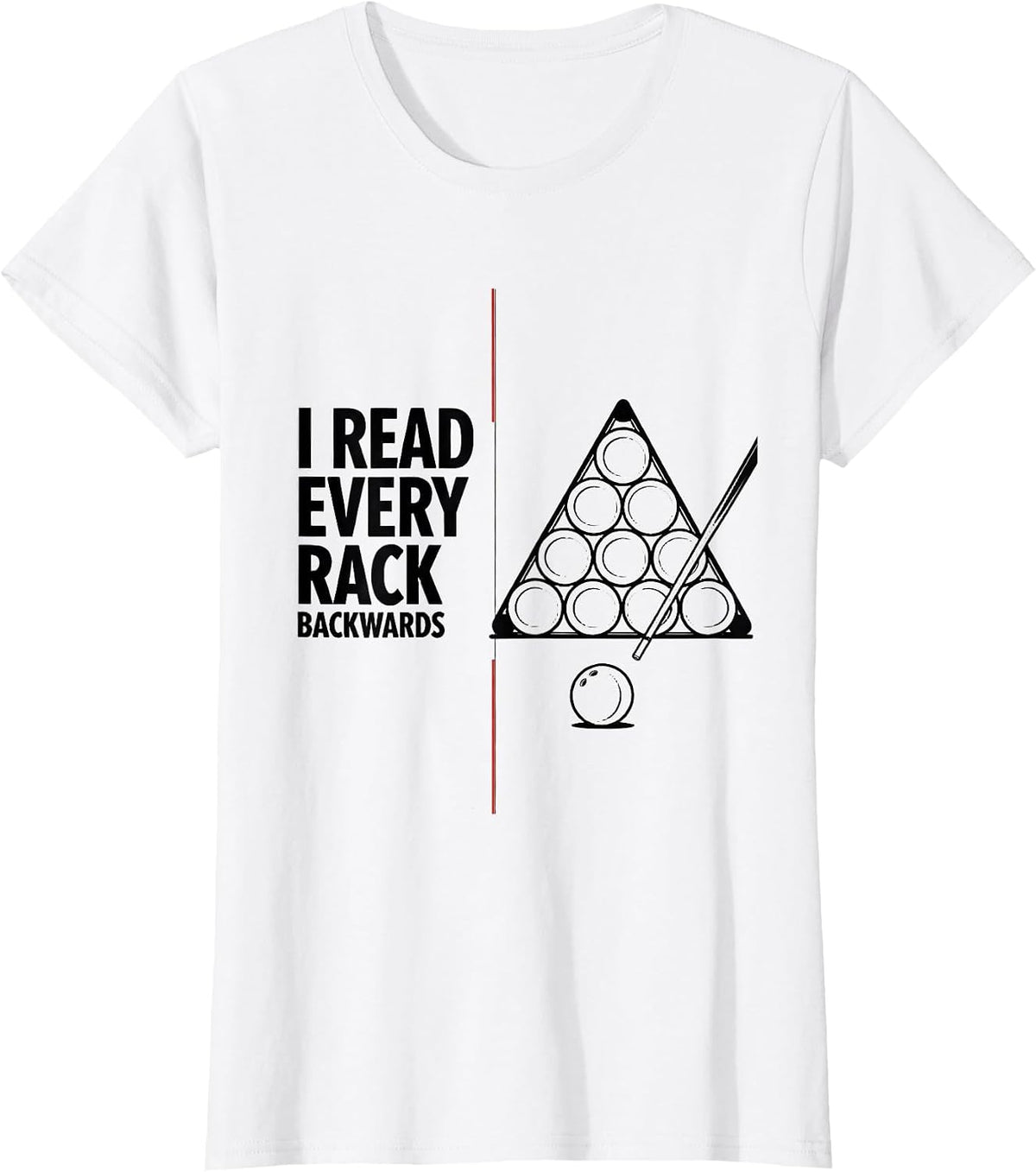 I Read Every Rack Backwards Funny Billiards Player Pool T-Shirt - White