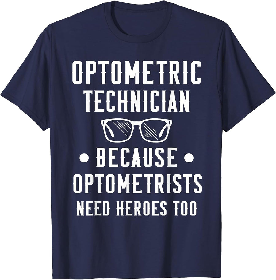 Optometric Technician - Optometrists Need Heroes T-Shirt - Navy Blue
