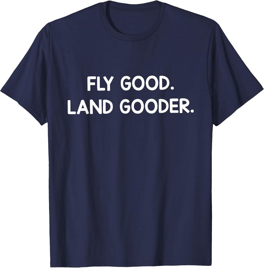 Pilot Life – Fly Good, Land Gooder T-Shirt - Navy Blue