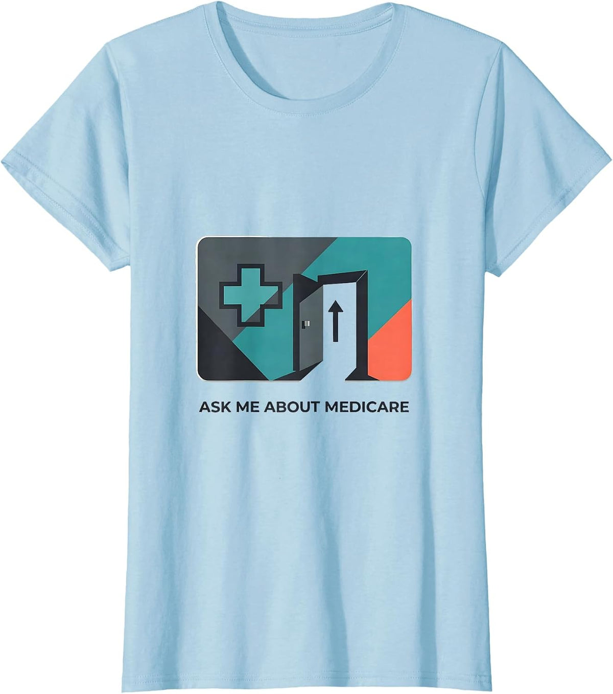 Women's Ask Me About Medicare Funny Realtor Real Estate Agent Gift T-Shirt - Baby Blue