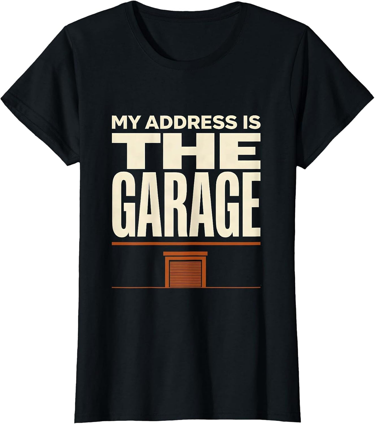 My Address Is The Garage Funny Garage Mechanic Humor Car T-Shirt - Black