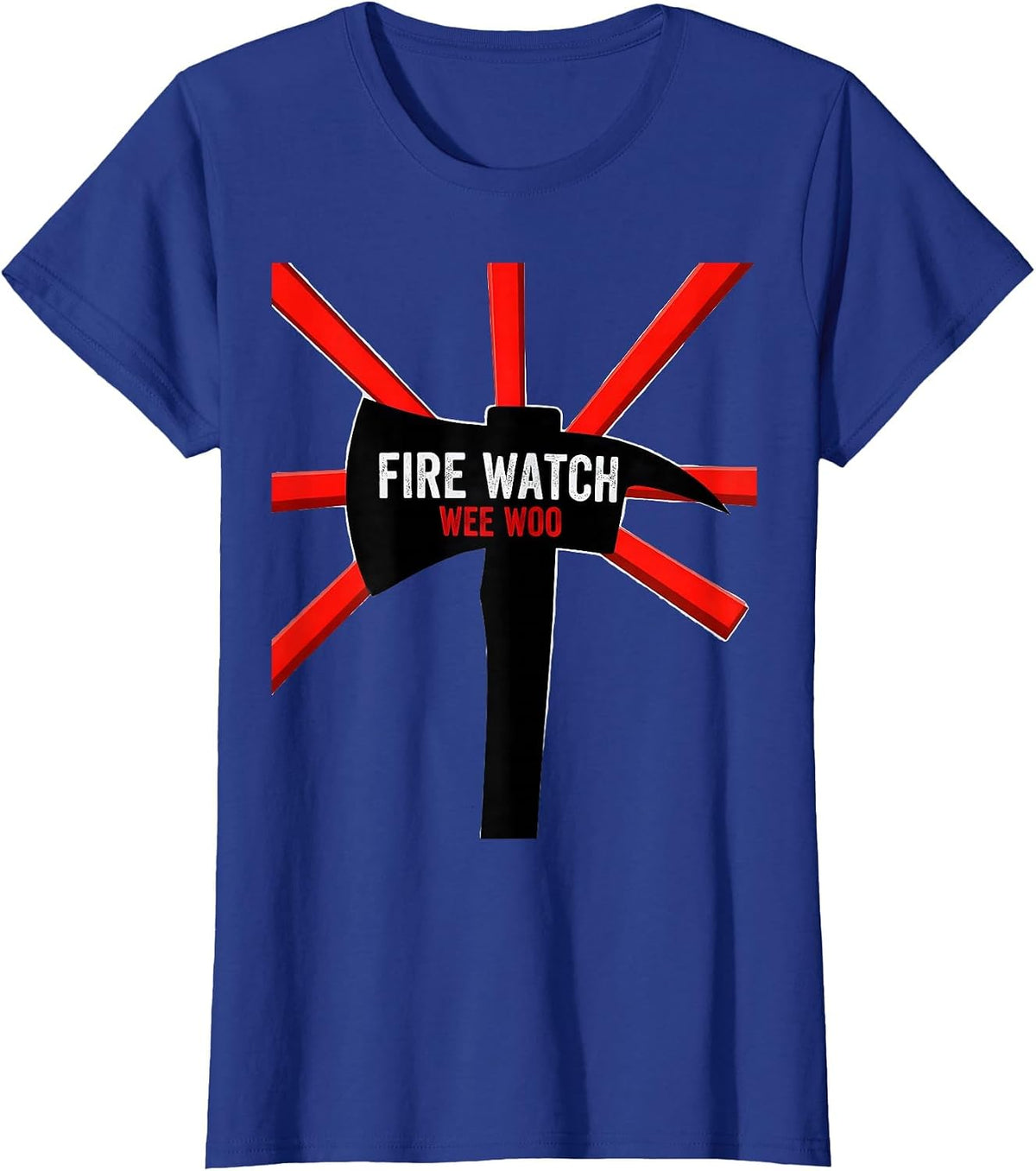 Women's FIRE WATCH WEE WOO Funny Firefighter Badge Humor Fire Truck T-Shirt - Royal Blue