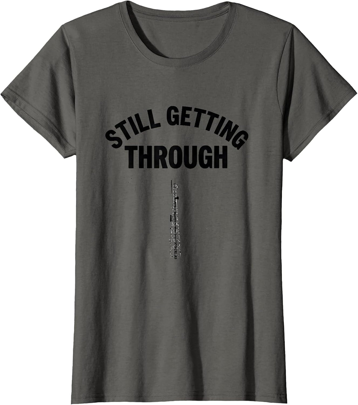Women's Still Getting Through Funny Ham Radio Operator Hobbyist T-Shirt - Asphalt Grey
