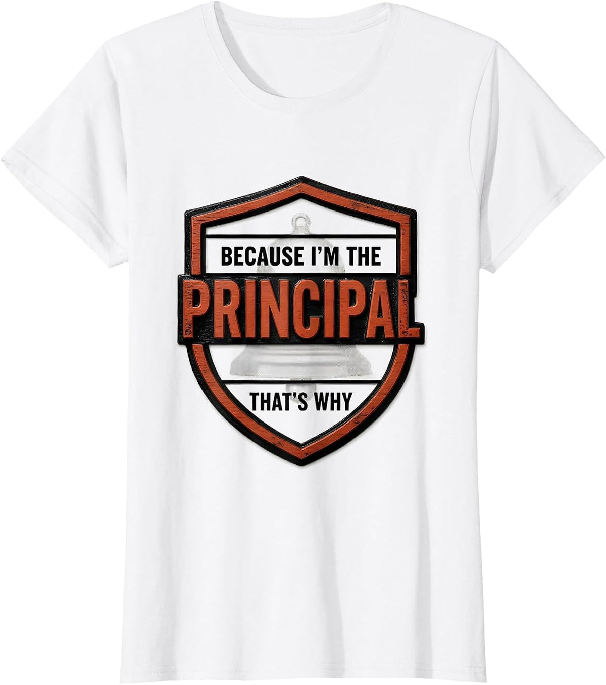 Women's Because I'm The Principal That's Why Funny Role Humor T-Shirt - White