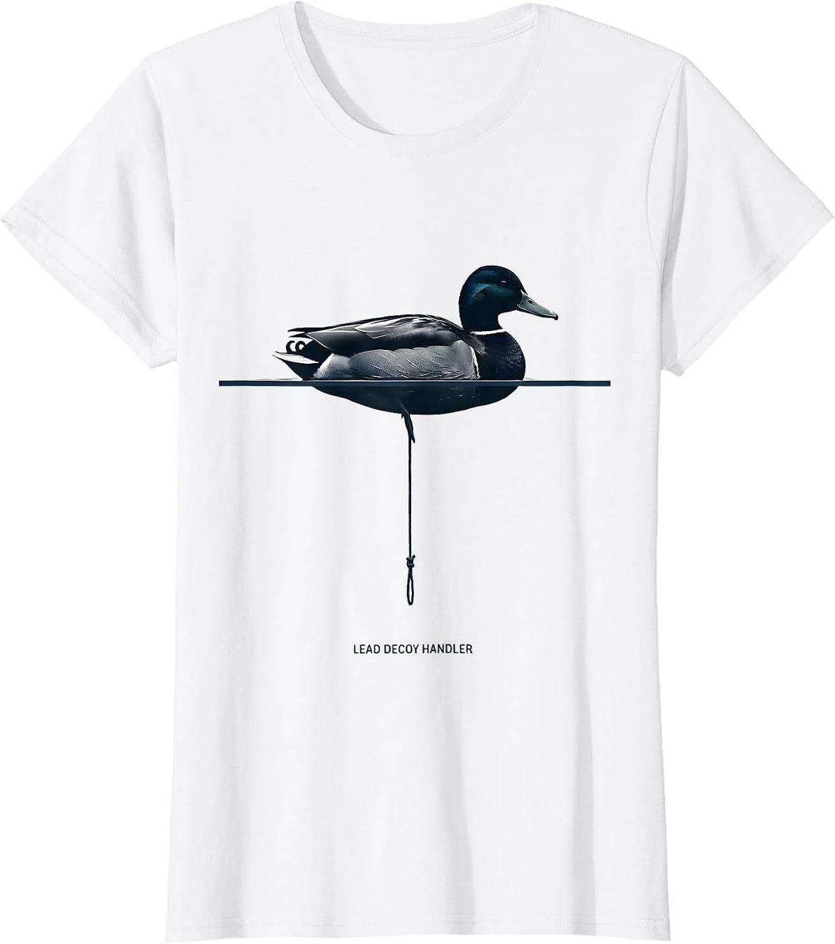 Lead Decoy Handler Funny Duck Hunting Hunter Gift T-Shirt - White