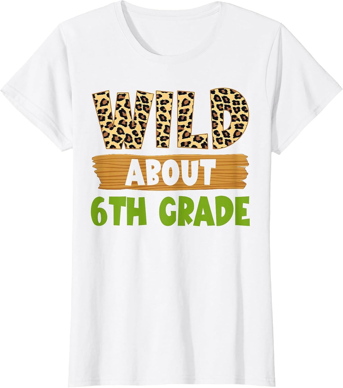 Wild About 6th Grade Teacher Student Sixth Grade Zoo Safari T-Shirt - White